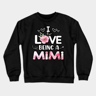 i love being a mimi Crewneck Sweatshirt